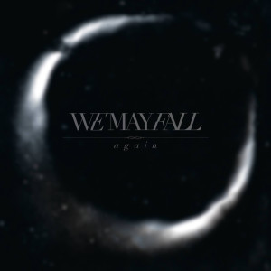 Dengarkan lagu Again (Explicit) nyanyian We May Fall dengan lirik