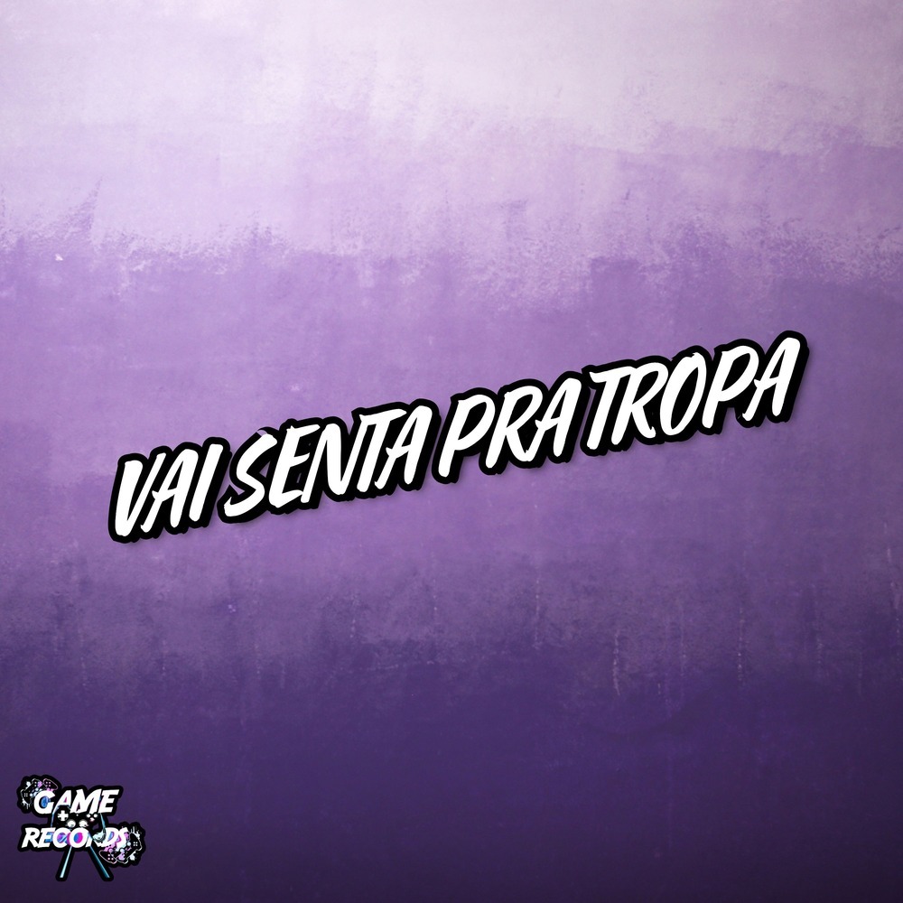 Vai Senta Pra Tropa (Explicit)