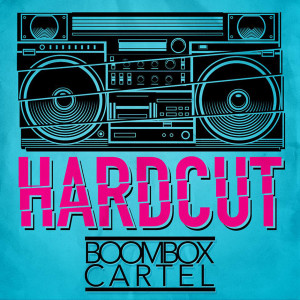 ดาวน์โหลดและฟังเพลง Hardcut พร้อมเนื้อเพลงจาก Boombox Cartel