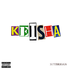 收听317TBRIGGS的Keisha (Explicit)歌词歌曲