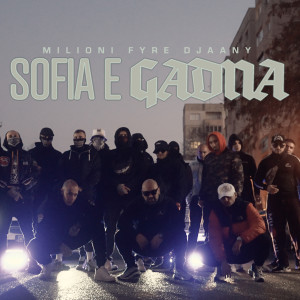 Album Sofia E Gadna (feat. Fyre, Djaany) from Milioni