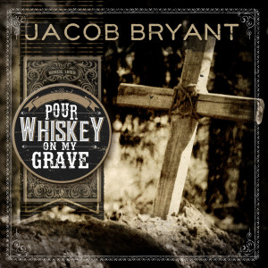 ดาวน์โหลดและฟังเพลง Pour Whiskey on My Grave (Radio Edit) พร้อมเนื้อเพลงจาก Jacob Bryant