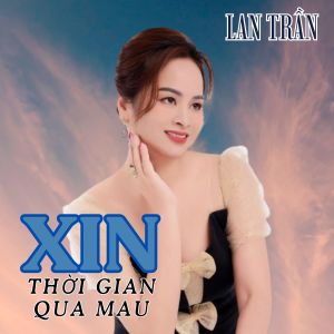 Album Xin Thời Gian Qua Mau from Lan Trần