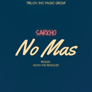 ดาวน์โหลดและฟังเพลง No Mas พร้อมเนื้อเพลงจาก Sarkho