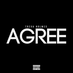 ดาวน์โหลดและฟังเพลง Agree (Explicit) พร้อมเนื้อเพลงจาก Treva Holmes