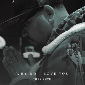 ดาวน์โหลดและฟังเพลง Why do I Love You (Bachata Version) พร้อมเนื้อเพลงจาก Toby Love