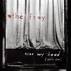 收聽The Fray的Over My Head (Cable Car)歌詞歌曲