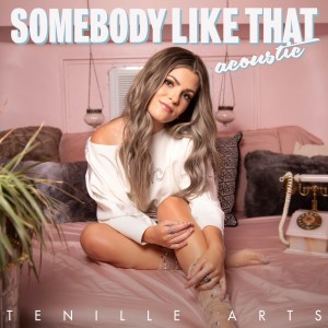 ดาวน์โหลดและฟังเพลง Somebody Like That (Acoustic) พร้อมเนื้อเพลงจาก Tenille Arts