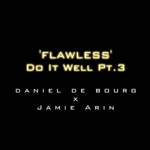 收聽Daniel De Bourg的'Flawless' Do It Well, Pt. 3 (Explicit)歌詞歌曲