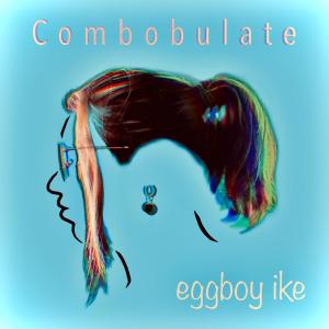 Eggboy Ike的專輯Combobulate