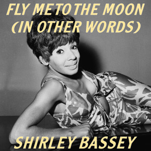 Album (In Other Words) Fly Me To The Moon from Bassey, Shirley