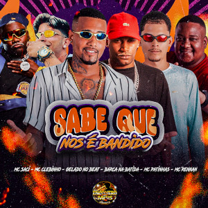Listen to Sabe Que Nós É Bandido (Explicit) song with lyrics from Gelado No Beat