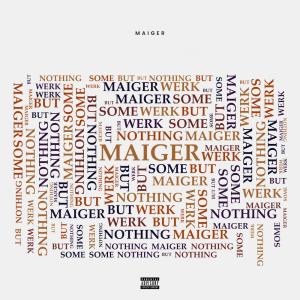 Maiger的專輯Nothing But Some Werk (Explicit)