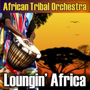 Album Loungin' Africa from African Tribal Orchestra