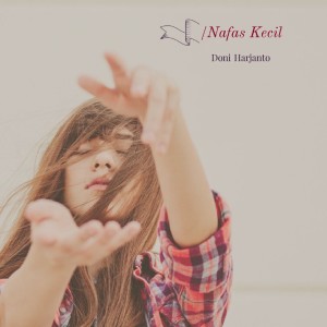 Listen to Nafas Kecil song with lyrics from Doni Harjanto