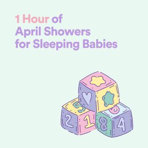 Baby Music的專輯1 Hour of April Shower for Sleeping Babies