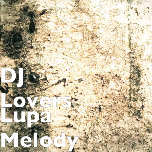 Dengarkan Lupa Melody lagu dari DJ Lovers dengan lirik