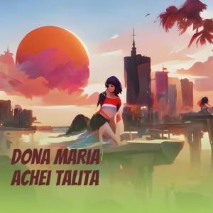 收听Dj Adal的Dona Maria Achei Talita (Explicit)歌词歌曲