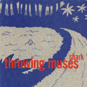 收聽Throwing Muses的Shark歌詞歌曲
