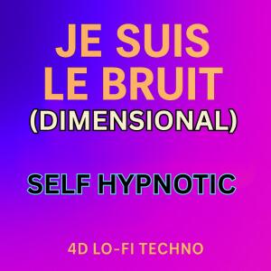 Self Hypnotic的專輯Je Suis Le Bruit (Dimensional)