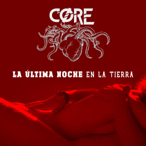 收听Core的La Última Noche En la Tierra (Explicit)歌词歌曲