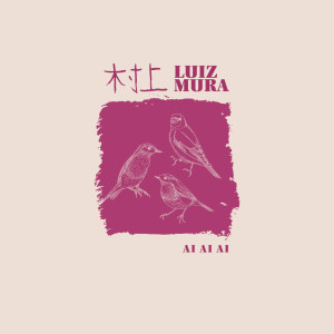 Album Ai Ai Ai from Luiz Murá