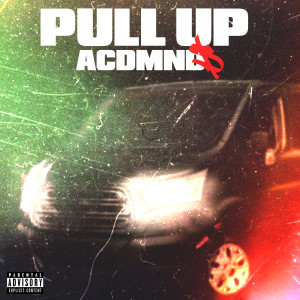 收听ACDMND$的Pull Up (Explicit)歌词歌曲