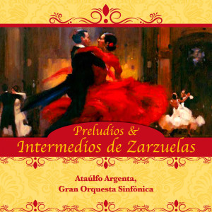 Gran Orquesta Sinfónica的專輯Preludios & Intermedios de Zarzuelas