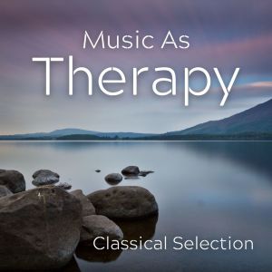 Album Music As Therapy Classical Selection from Various Artists