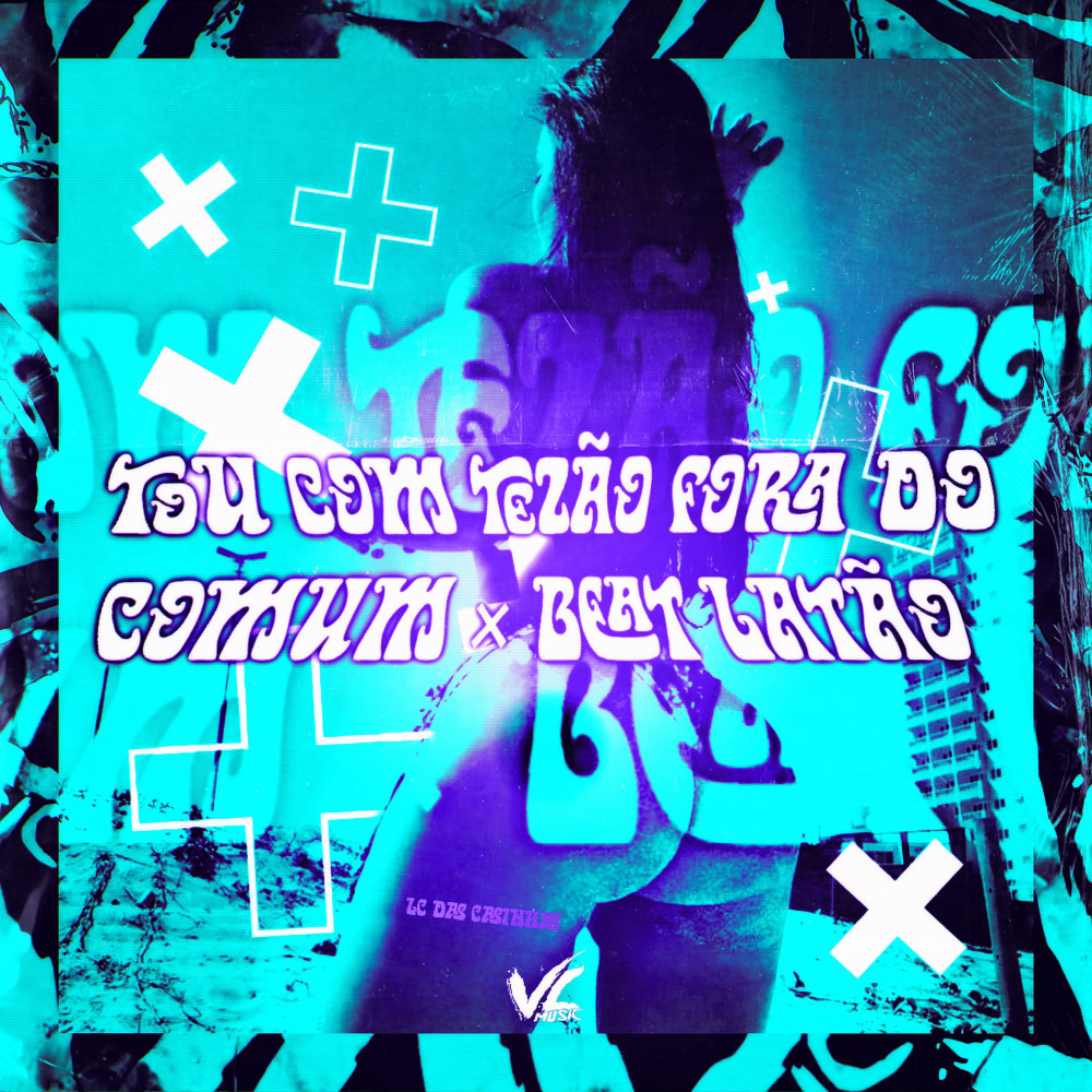 To Com Tesão Fora Do Comum X Beat Latão (Explicit)