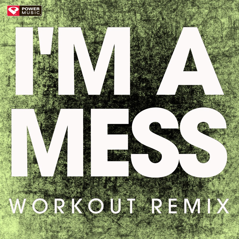 I'm a Mess (Extended Workout Remix)