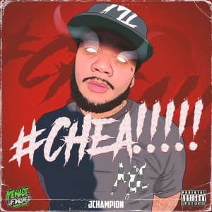 Album Chea!!!!! (Explicit) from J Champion