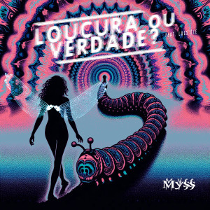 Listen to Loucura Ou Verdade? song with lyrics from MYSS