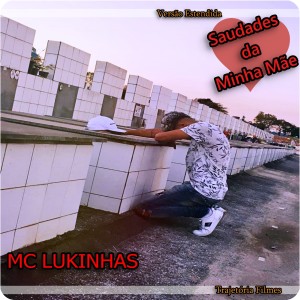 Mc Lukinhas的專輯Saudades da Minha Mãe (Versão Estendida)