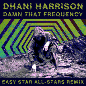 Dhani Harrison的專輯Damn That Frequency (Easy Star All-Stars Remix)