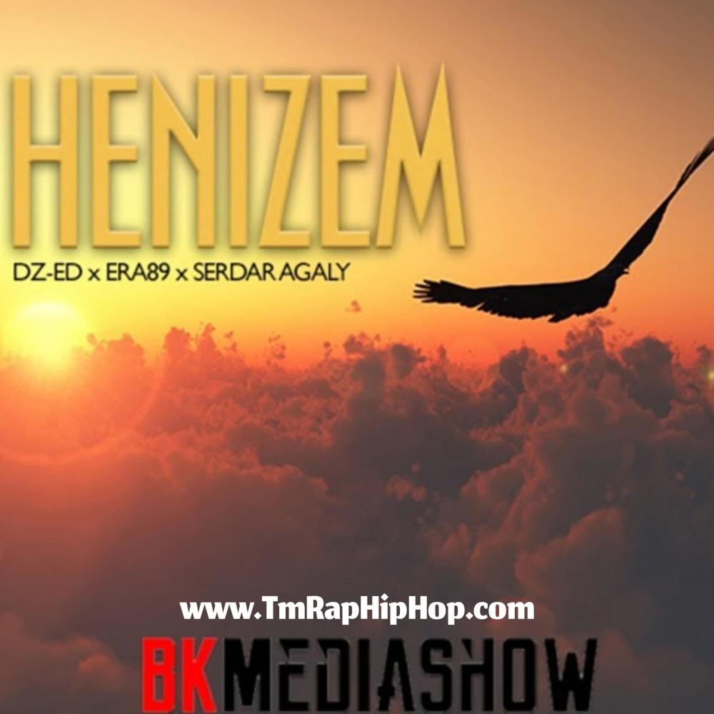 Henizem (feat. DZ-ED, Era89 & Serdar Agaly) (Explicit)
