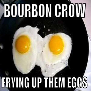 อัลบัม Frying up Them Eggs (feat. Wednesday 13 & Rayen Belchere) ศิลปิน Bourbon Crow