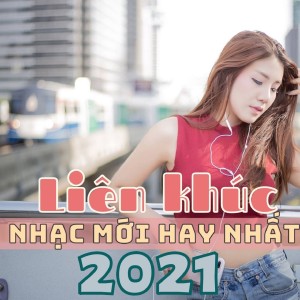 Album Liên khúc nhạc mới hay nhất 2021 from Beat Chất Lượng Cao