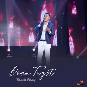 Listen to Đoạn Tuyệt song with lyrics from Thạch Phay