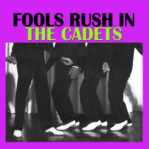 ดาวน์โหลดและฟังเพลง Fools Rush In พร้อมเนื้อเพลงจาก The Cadets