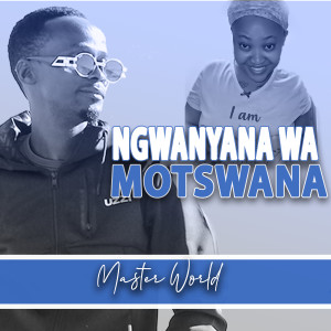 Album Ngwanyana Wa Motswana from 