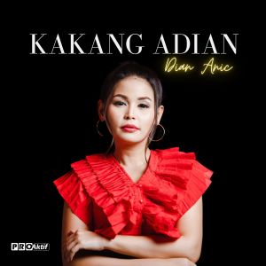 Dengarkan Kakang Adian lagu dari Dian Anic dengan lirik