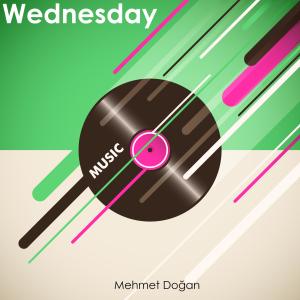 收聽Mehmet Doğan的Wednesday歌詞歌曲