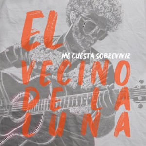El vecino de la luna的專輯Me cuesta sobrevivir