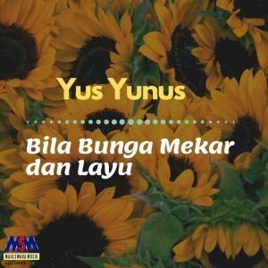 ดาวน์โหลดและฟังเพลง Bila Bunga Mekar Dan Layu พร้อมเนื้อเพลงจาก Yus Yunus