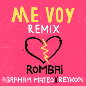 ดาวน์โหลดและฟังเพลง Me Voy (Remix) (Remix|Explicit) พร้อมเนื้อเพลงจาก Rombai