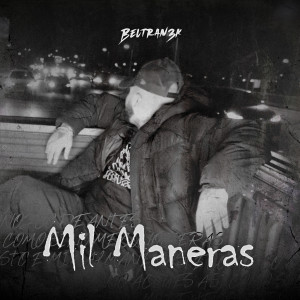 Listen to Mil Maneras (Explicit) song with lyrics from Beltran3k