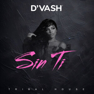 Album Sin Ti (Tribal House) [Explicit] from D'VASH