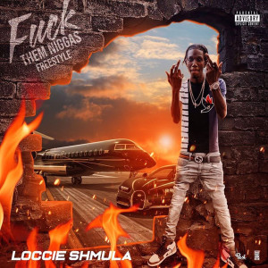 Dengarkan lagu Fucc Them Niggas (Freestyle) (Explicit) nyanyian LOCCIE SHMULA dengan lirik