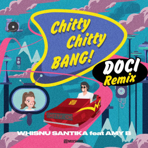 Dengarkan lagu Chitty Chitty Bang! (Doci Remix) nyanyian Whisnu Santika dengan lirik